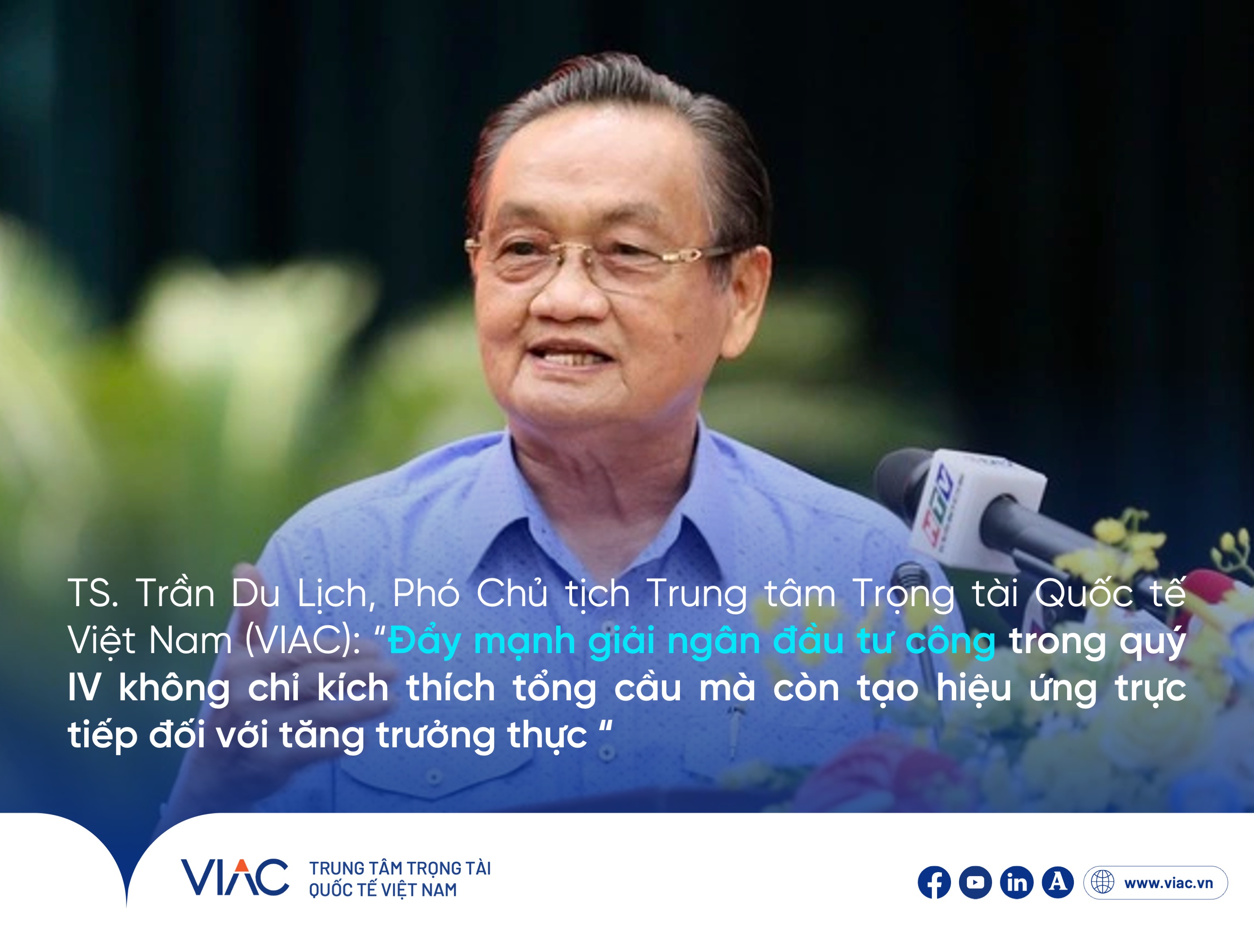 TS. Trần Du Lịch, Phó Chủ tịch Trung tâm Trọng tài Quốc tế Việt Nam (VIAC): “Đẩy mạnh giải ngân đầu tư công trong quý IV không chỉ kích thích tổng cầu mà còn tạo hiệu ứng trực tiếp đối với tăng trưởng thực “